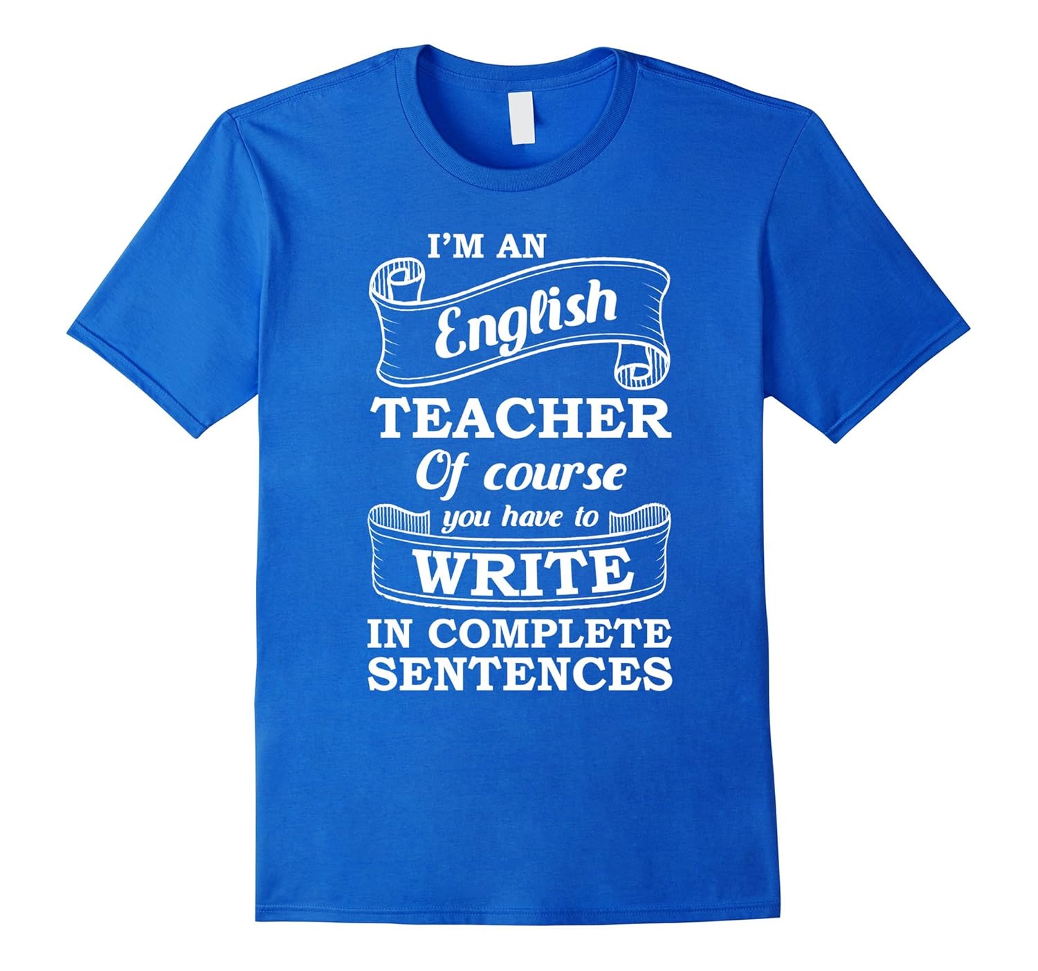 I'm an English Teacher Write Complete Sentences T-Shirt-anz