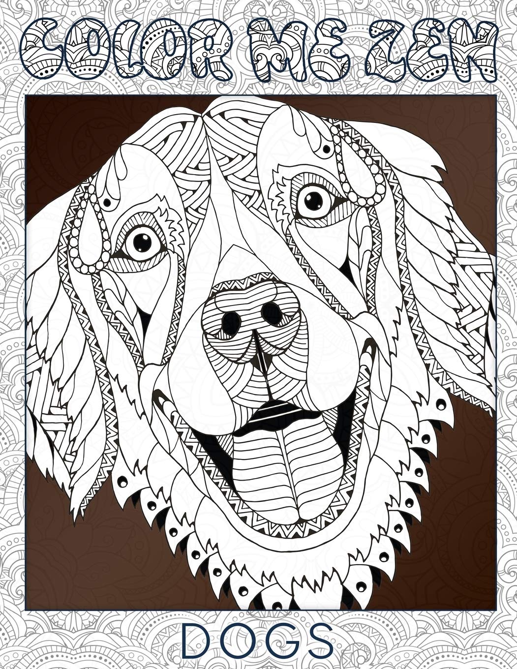 Download Amazon Com Dogs Color Me Zen Adult Coloring Book For Stress Relief 9781536967869 Zen Color Me Books