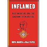 Inflamed: Deep Medicine and the Anatomy of Injustice