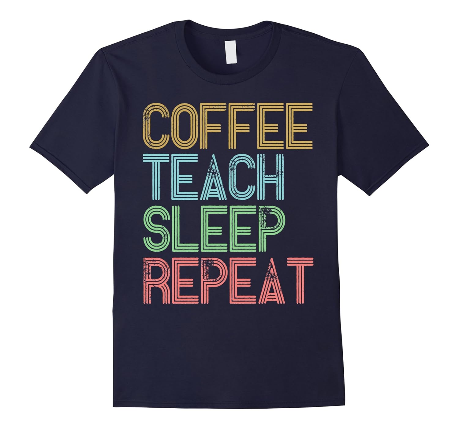 Coffee Teach Sleep Repeat Shirt Funny Teacher Gift T-Shirt-ANZ