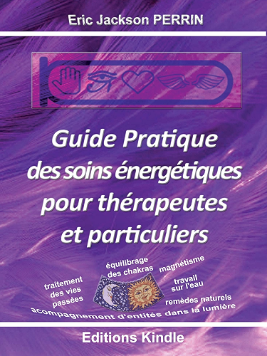Download GUIDE PRATIQUE DES SOINS ENERGETIQUES POUR THERAPEUTES ET PARTICULIERS PDF