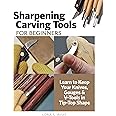 Sharpening Carving Tools for Beginners: Learn to Keep Your Knives ...