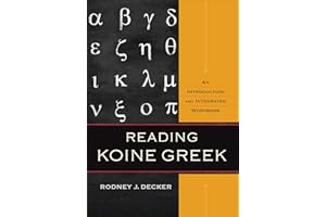 Reading Koine Greek: An Introduction and Integrated Workbook