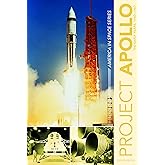 Project Apollo: The Early Years, 1960–1967 (America in Space Series, 3)