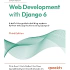 Web Development with Django 6: A definitive guide to building modern Python web applications using Django 6