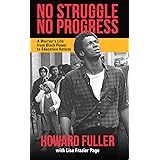 No Struggle No Progress: A Warrior s Life from Black Power to Education Reform