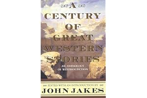 A Century of Great Western Stories: An Anthology of Western Fiction