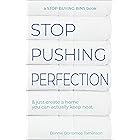 Stop Pushing Perfection: & just create a home you can actually keep neat