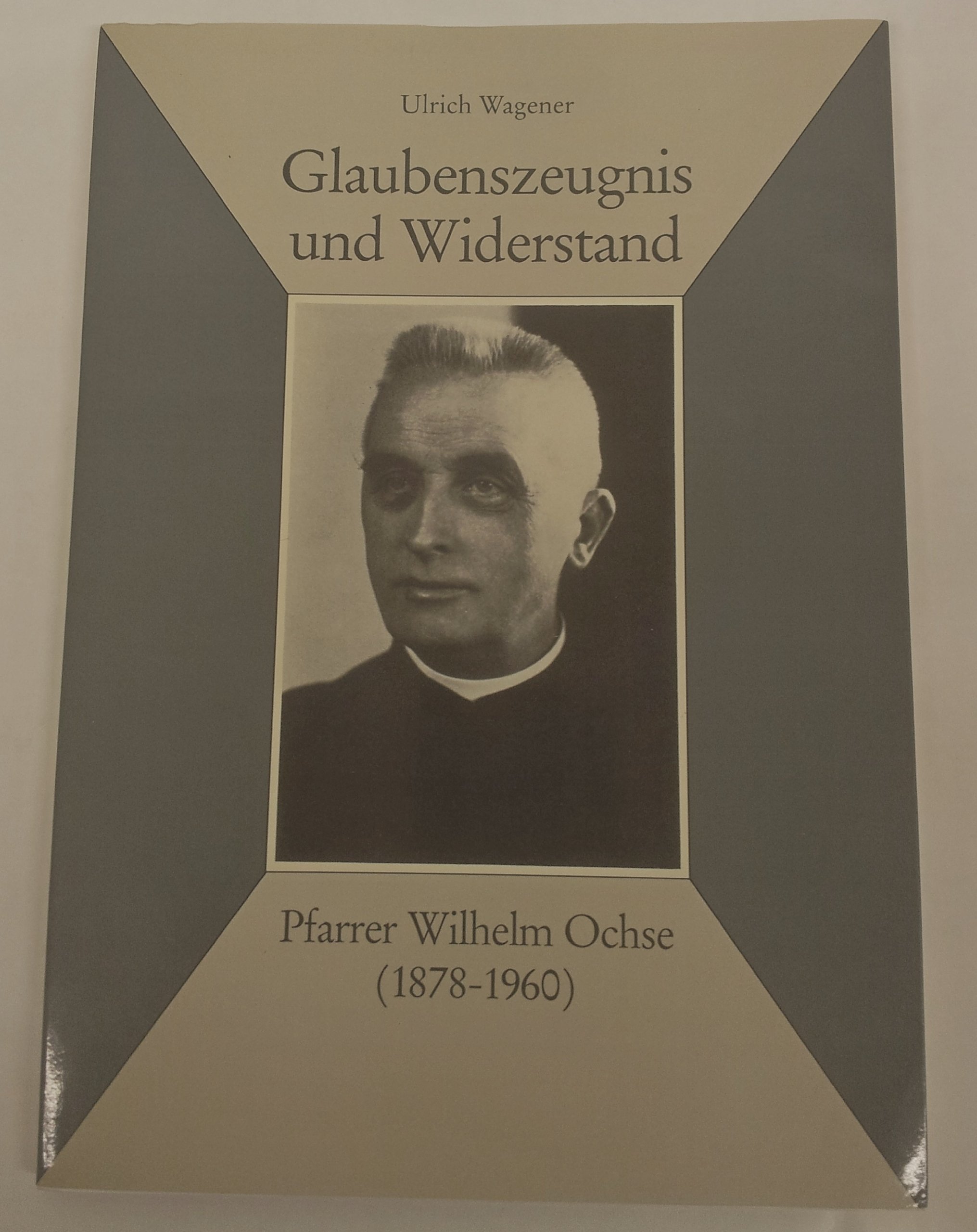 Glaubenszeugnis Und Widerstand Pfarrer Wilhelm Ochse 1878 1960