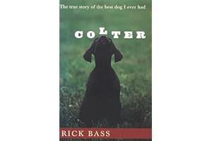 Colter: The True Story of the Best Dog I Ever Had