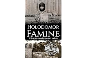 Holodomor Famine: A History from Beginning to End (History of Ukraine)
