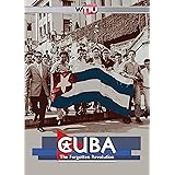 Cuba: The Forgotten Revolution