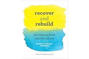 Recover and Rebuild: Moving On from Partner Abuse: Domestic Violence Workbook