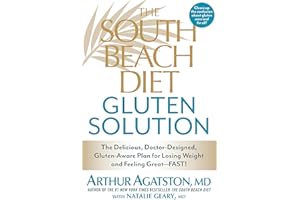 The South Beach Diet Gluten Solution: The Delicious, Doctor-Designed, Gluten-Aware Plan for Losing Weight and Feeling Great--
