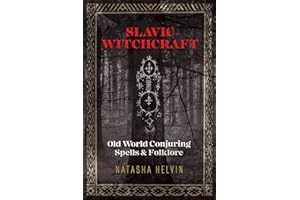 Slavic Witchcraft: Old World Conjuring Spells and Folklore