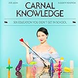 Carnal Knowledge: Sex Education You Didn't Get in School