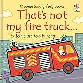 That's not my fire truck...: An Interactive, Sensory Touchy-Feely Book Featuring Vehicles with Tactile Patches for Babies and Toddlers (THAT&rsquo;S NOT MY&hellip;&trade;)