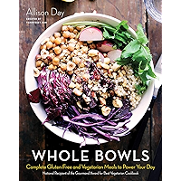 Whole Bowls: Complete Gluten-Free and Vegetarian Meals to Power Your Day book cover Whole Bowls: Complete Gluten-Free and Vegetarian Meals to Power Your Day book cover