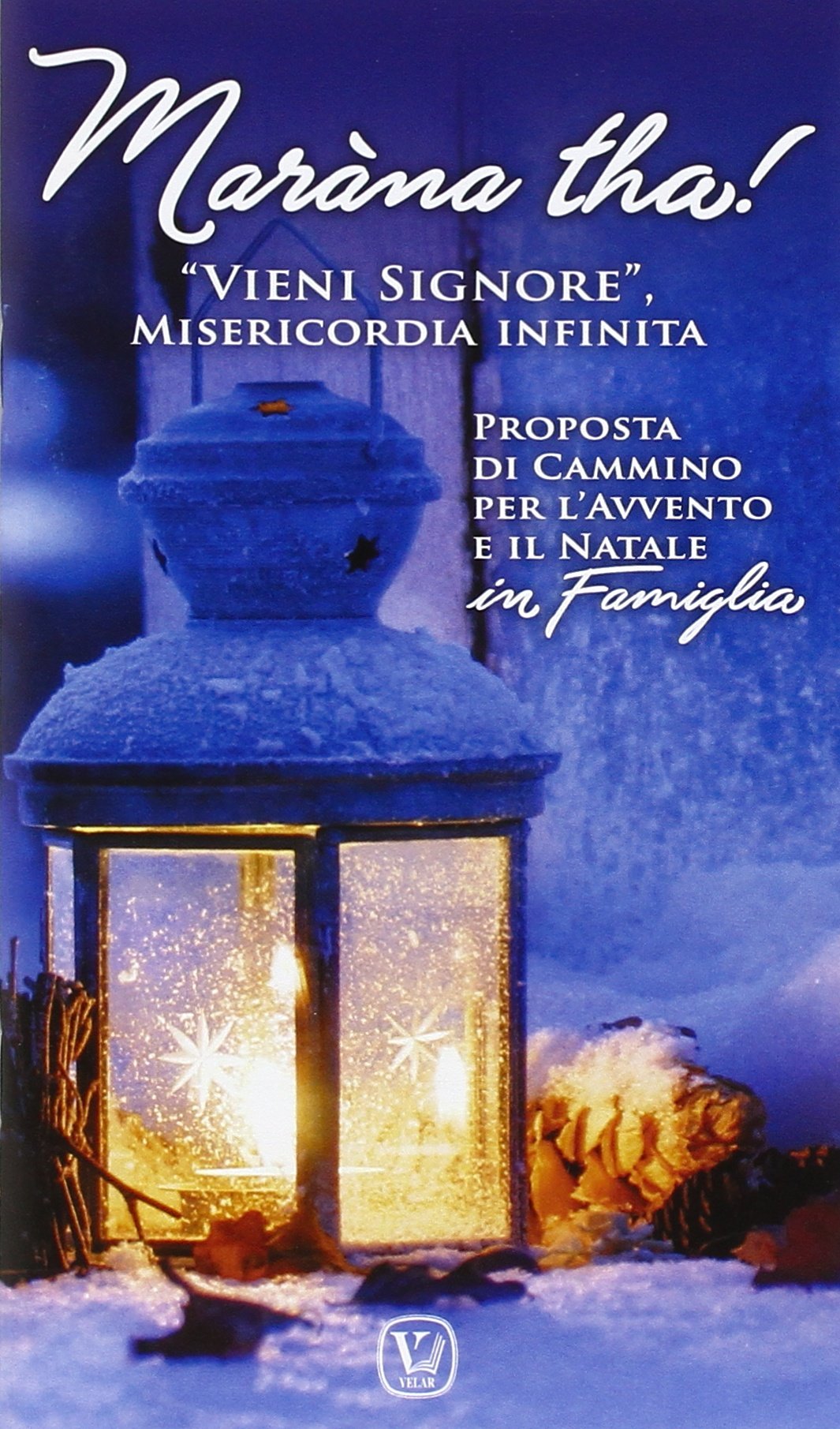 Marana Tha Vieni Signore Misericordia Infinita Proposta Di Cammino Per L Avvento E Il Natale In Famiglia Amazon It Innocente F Rinaldi B Libri