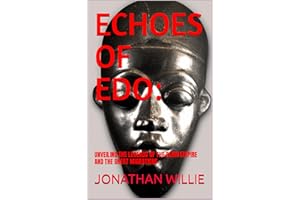 ECHOES OF EDO:: UNVEILING THE LEGENDS OF THE BENIN EMPIRE AND THE GREAT MIGRATIONS