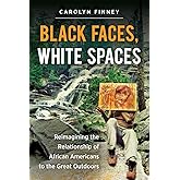 Black Faces, White Spaces: Reimagining the Relationship of African Americans to the Great Outdoors