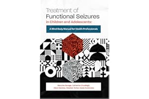 Treatment of Functional Seizures in Children and Adolescents: A Mind-Body Manual for Health Professionals