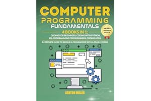 COMPUTER PROGRAMMING FUNDAMENTALS: [4 Books in 1] Coding For Beginners, Coding With Python, SQL Programming For Beginners, Co