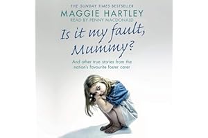 Is It My Fault Mummy?: And other true stories from the nation's favourite foster carer