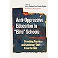 Anti-Oppressive Education in "Elite" Schools: Promising Practices and Cautionary Tales From the Field