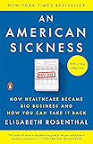 An American Sickness: How Healthcare Became Big Business and How You Can Take It Back