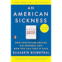 An American Sickness: How Healthcare Became Big Business and How You Can Take It Back
