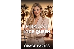 Embrasser l’Ice Queen: Une romance lesbienne brûlante entre pouvoir et désir à Los Angeles (Désirs glacés à Los Angeles t. 1)