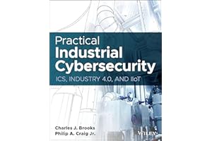 Practical Industrial Cybersecurity: ICS, Industry 4.0, and IIoT