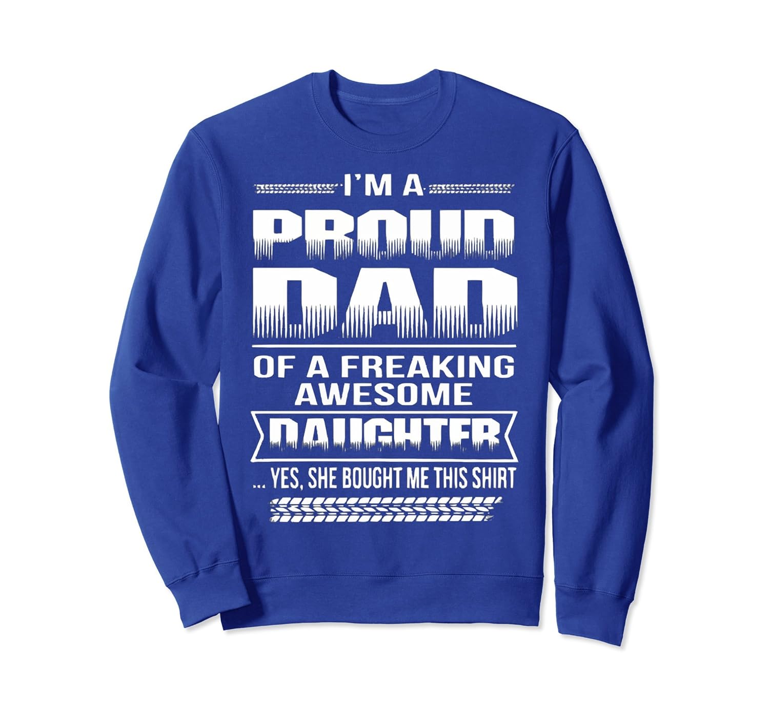 I'M A PROUD DAD OF AWESOME DAUGHTER SweatShirt-anz