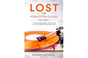 Lost or Forgotten Oldies Volume 05: Hit Records from 1955 to 1989 that the Radio Seldom Plays