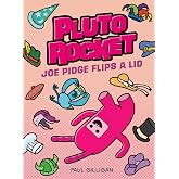 Pluto Rocket: Joe Pidge Flips a Lid (Pluto Rocket #2)