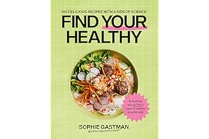 Find Your Healthy: 100 delicious recipes with a side of science
