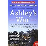 Ashley's War: The Untold Story of a Team of Women Soldiers on the Special Ops Battlefield