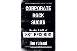 Corporate Rock Sucks: The Rise and Fall of SST Records