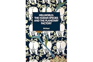 Hellworld: The Human Species and the Planetary Factory