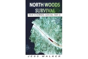North Wood Survival: Train to Nowhere: A Wilderness Adventure Thriller (Train to Nowhere: North Woods Survival Series)