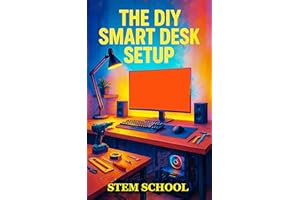 The DIY Smart Desk Setup: Build a High-Tech, Productive Workspace with Automation