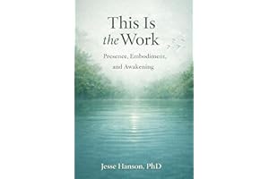 This is The Work: Presence, Embodiment, and Awakening