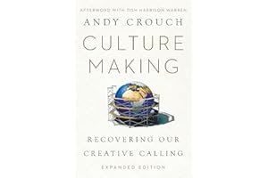 Culture Making: Recovering Our Creative Calling