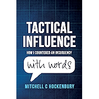 Tactical Influence: How I Countered An Insurgency With Words book cover Tactical Influence: How I Countered An Insurgency With Words book cover