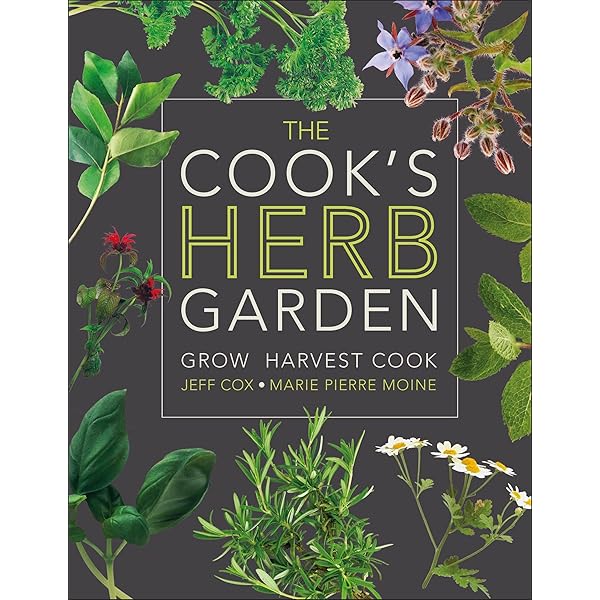 Your Backyard Herb Garden: A Gardener's Guide to Growing, Using