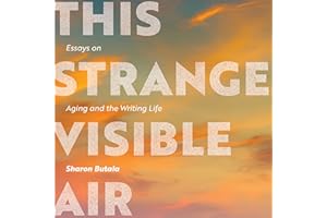 This Strange Visible Air: Essays on Aging and the Writing Life