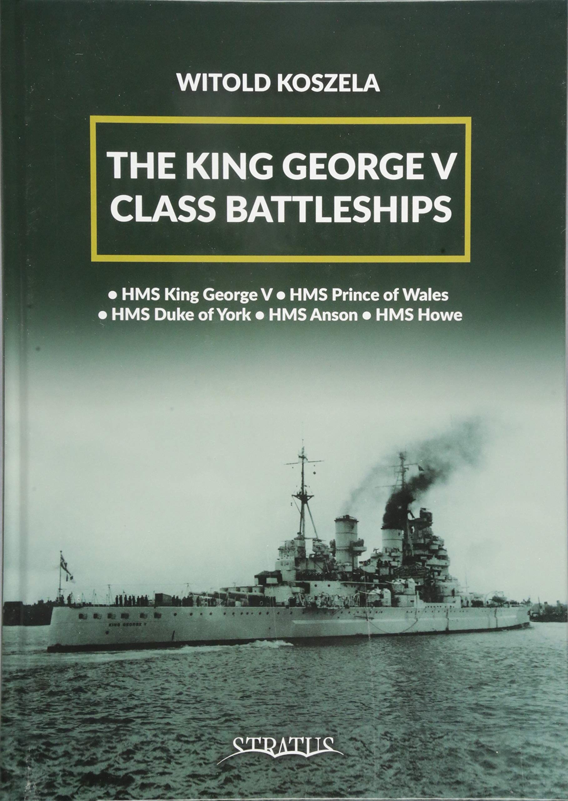 The King George V Class Battleships Koszela Witold Koszela Witold Amazon Com Books