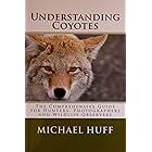 Understanding Coyotes: The Coprehensive Guide for Hunters, Photographers and Wildlife Observers