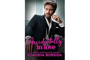 Accidentally In Love: A Forbidden Billionaire Romance (Against All Odds Book 6)